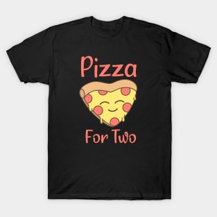 Pizza For Two, cute design for pizza lovers T-Shirt